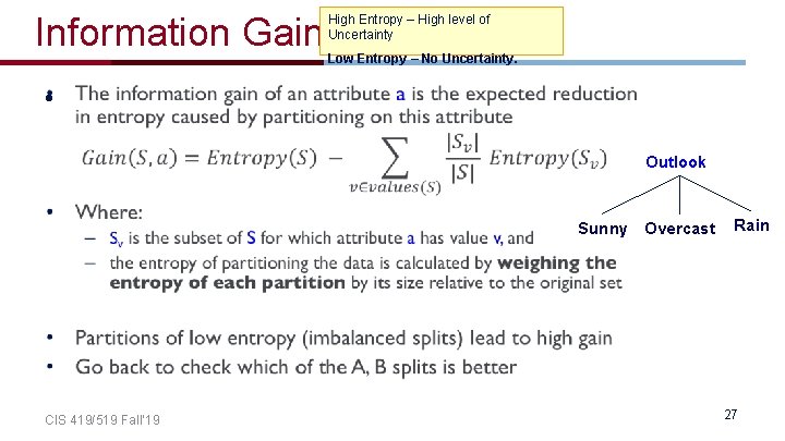 Information Gain High Entropy – High level of Uncertainty Low Entropy – No Uncertainty.