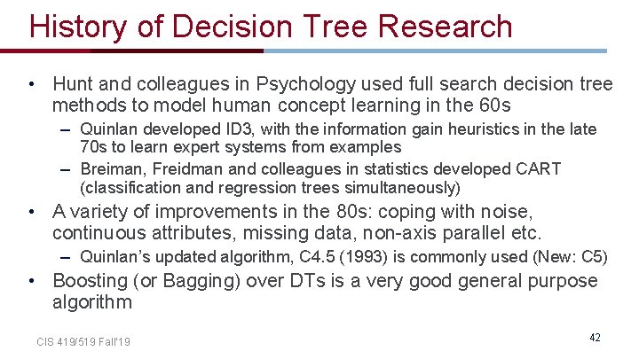 History of Decision Tree Research • Hunt and colleagues in Psychology used full search