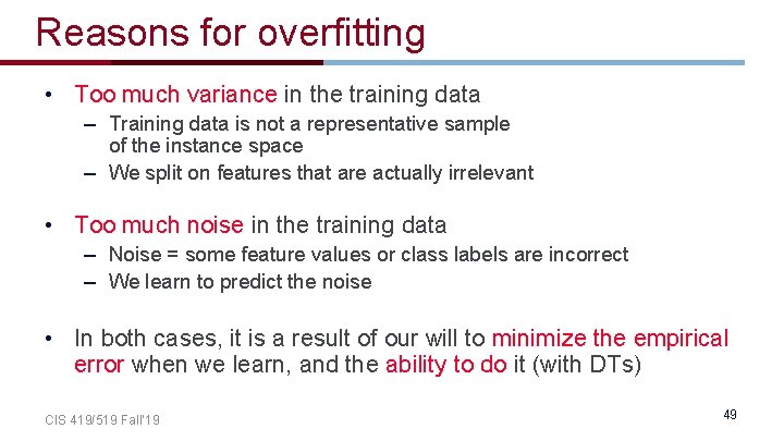 Reasons for overfitting • Too much variance in the training data – Training data