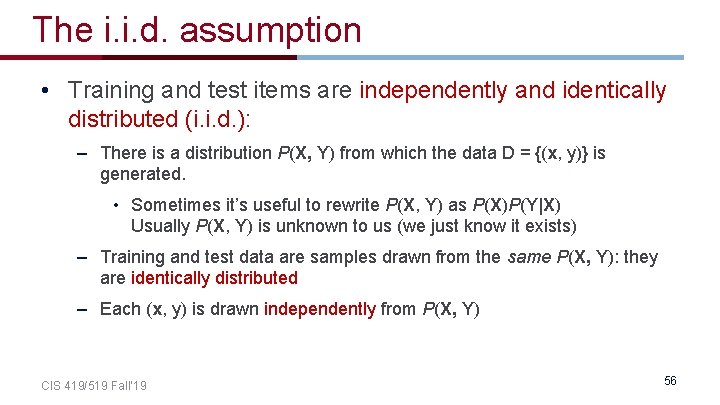 The i. i. d. assumption • Training and test items are independently and identically