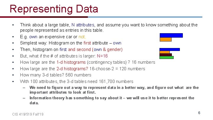 Representing Data • • • Think about a large table, N attributes, and assume
