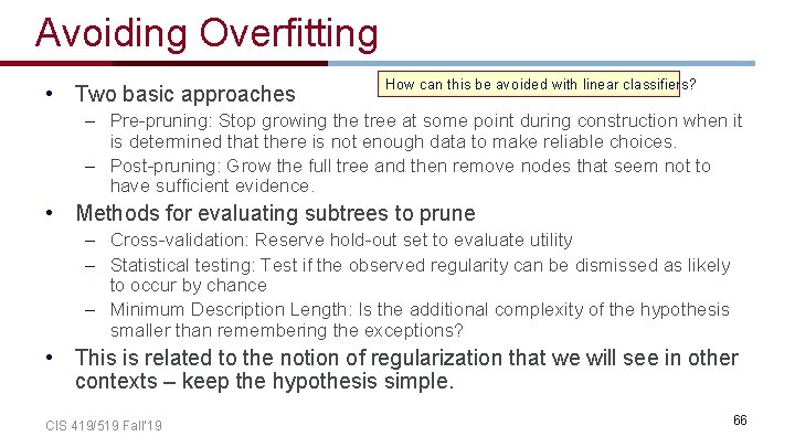 Avoiding Overfitting • Two basic approaches How can this be avoided with linear classifiers?