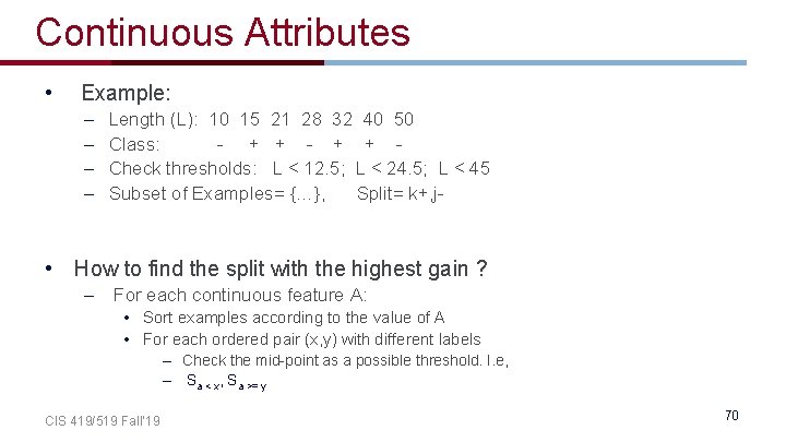 Continuous Attributes • Example: – – Length (L): 10 15 21 28 32 40