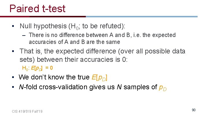 Paired t-test • Null hypothesis (H 0; to be refuted): – There is no