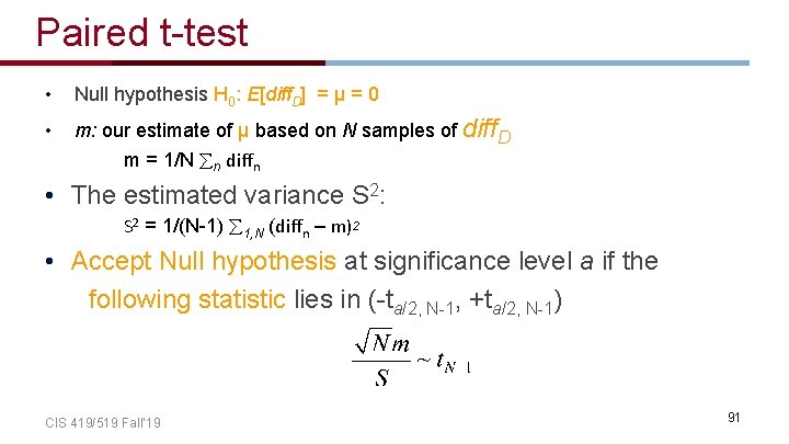 Paired t-test • Null hypothesis H 0: E[diff. D] = μ = 0 •