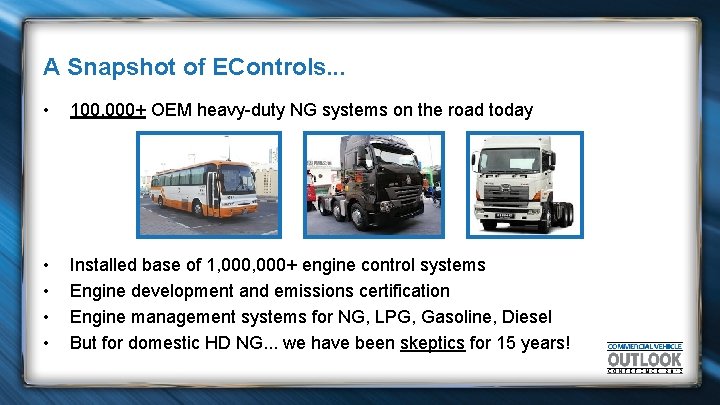 A Snapshot of EControls. . . • 100, 000+ OEM heavy-duty NG systems on