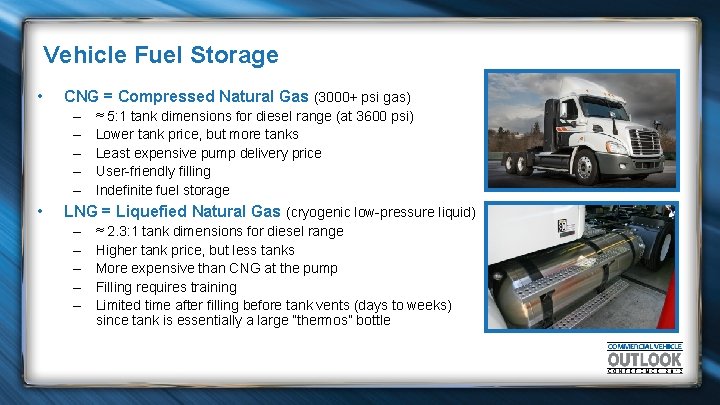 Vehicle Fuel Storage • CNG = Compressed Natural Gas (3000+ psi gas) – –