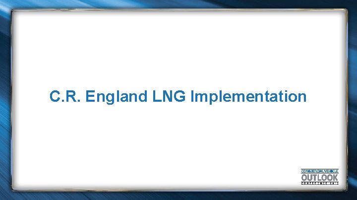 C. R. England LNG Implementation 