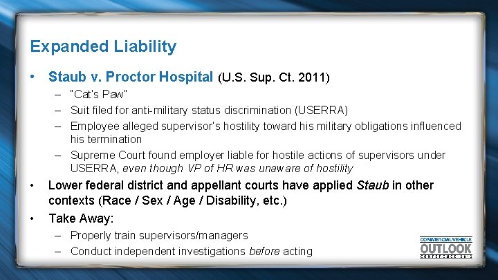 Expanded Liability • Staub v. Proctor Hospital (U. S. Sup. Ct. 2011) – “Cat’s