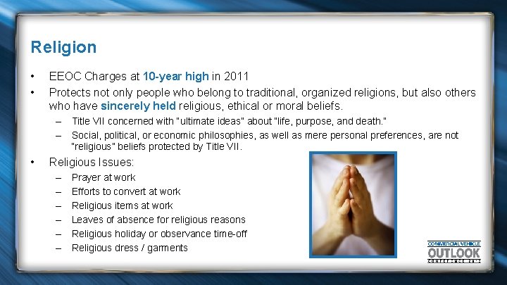 Religion • • EEOC Charges at 10 -year high in 2011 Protects not only