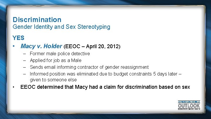 Discrimination Gender Identity and Sex Stereotyping YES • Macy v. Holder (EEOC – April