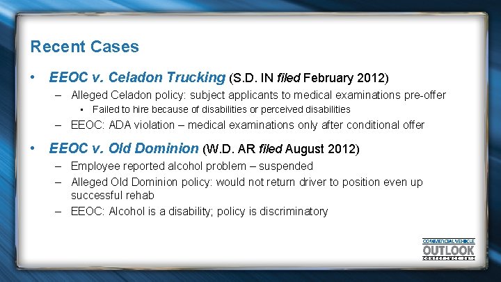 Recent Cases • EEOC v. Celadon Trucking (S. D. IN filed February 2012) –