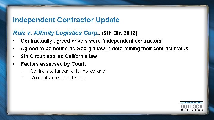 Independent Contractor Update Ruiz v. Affinity Logistics Corp. , (9 th Cir. 2012) •