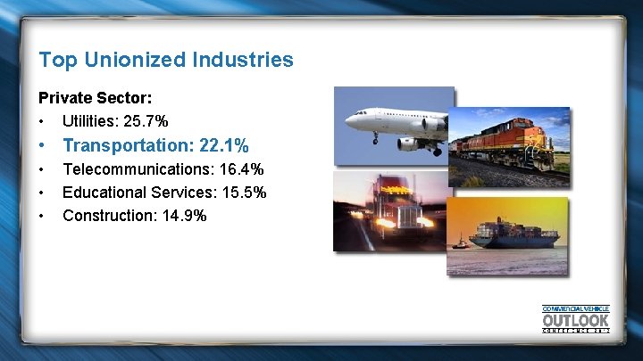 Top Unionized Industries Private Sector: • Utilities: 25. 7% • Transportation: 22. 1% •