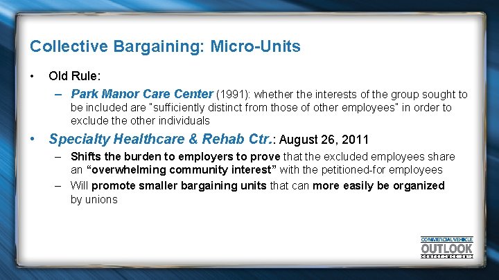 Collective Bargaining: Micro-Units • Old Rule: – Park Manor Care Center (1991): whether the