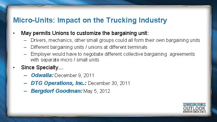 Micro-Units: Impact on the Trucking Industry • May permits Unions to customize the bargaining