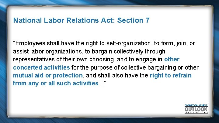 National Labor Relations Act: Section 7 “Employees shall have the right to self-organization, to