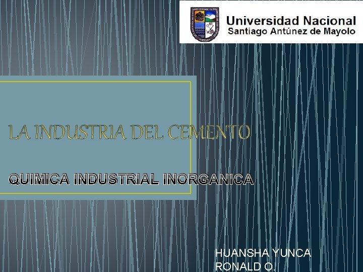 QUIMICA INDUSTRIAL INORGANICA HUANSHA YUNCA RONALD O. 