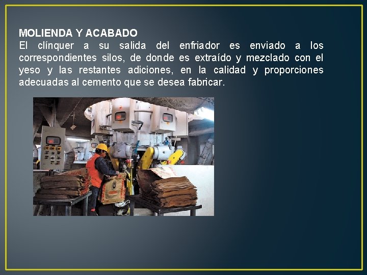 MOLIENDA Y ACABADO El clínquer a su salida del enfriador es enviado a los