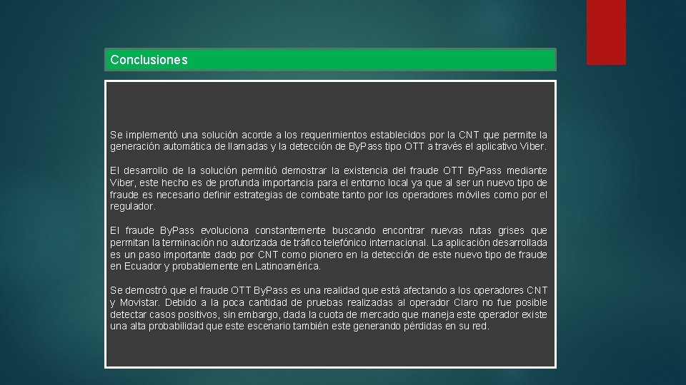 Conclusiones Se implementó una solución acorde a los requerimientos establecidos por la CNT que