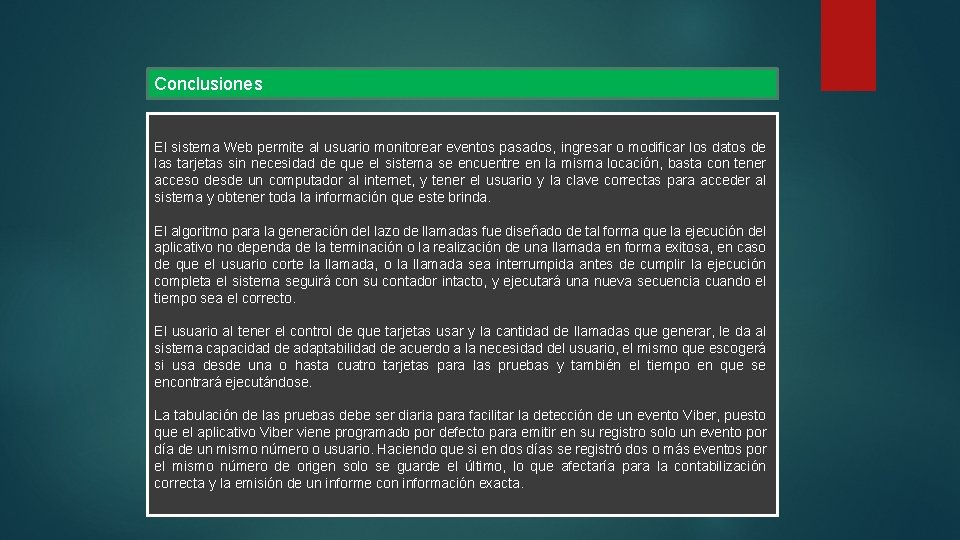 Conclusiones El sistema Web permite al usuario monitorear eventos pasados, ingresar o modificar los