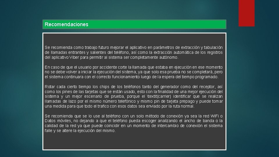 Recomendaciones Se recomienda como trabajo futuro mejorar el aplicativo en parámetros de extracción y