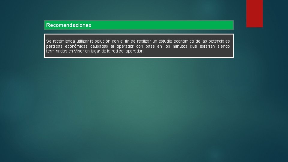 Recomendaciones Se recomienda utilizar la solución con el fin de realizar un estudio económico