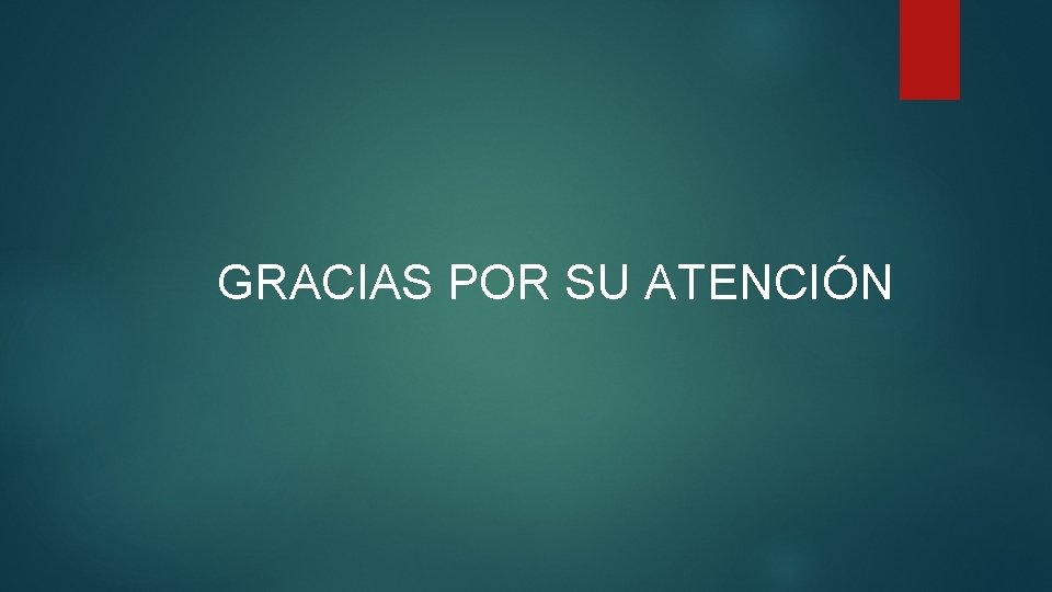 GRACIAS POR SU ATENCIÓN 