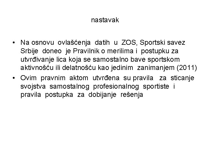 nastavak • Na osnovu ovlašćenja datih u ZOS, Sportski savez Srbije doneo je Pravilnik
