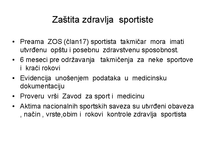 Zaštita zdravlja sportiste • Preama ZOS (član 17) sportista takmičar mora imati utvrđenu opštu