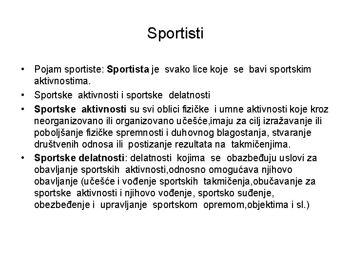 Sportisti • Pojam sportiste: Sportista je svako lice koje se bavi sportskim aktivnostima. •