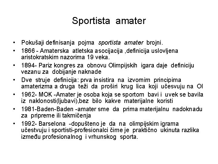 Sportista amater • Pokušaji definisanja pojma sportista amater brojni. • 1866 - Amaterska atletska