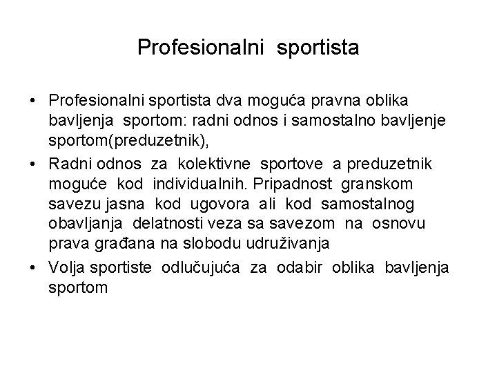Profesionalni sportista • Profesionalni sportista dva moguća pravna oblika bavljenja sportom: radni odnos i