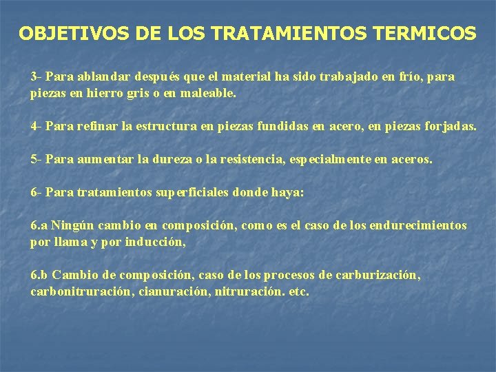 OBJETIVOS DE LOS TRATAMIENTOS TERMICOS 3 - Para ablandar después que el material ha