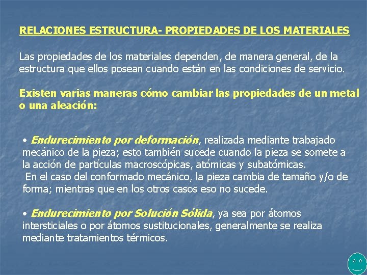 RELACIONES ESTRUCTURA- PROPIEDADES DE LOS MATERIALES Las propiedades de los materiales dependen, de manera