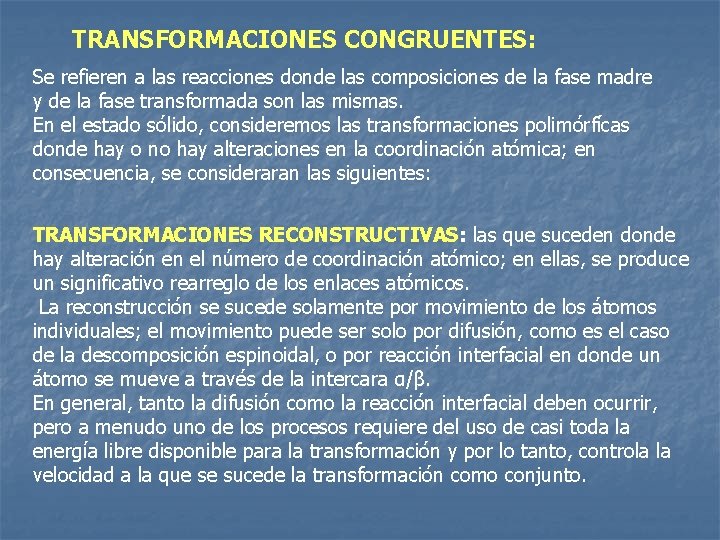 TRANSFORMACIONES CONGRUENTES: Se refieren a las reacciones donde las composiciones de la fase madre