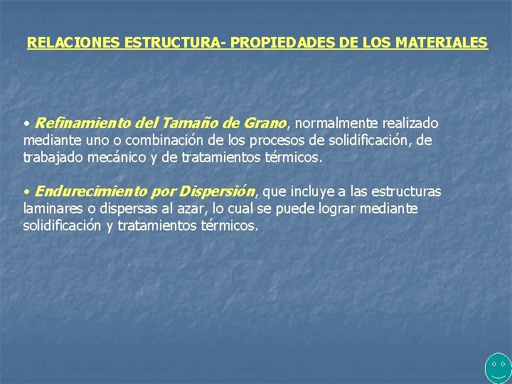 RELACIONES ESTRUCTURA- PROPIEDADES DE LOS MATERIALES • Refinamiento del Tamaño de Grano, normalmente realizado