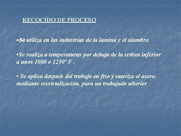 RECOCIDO DE PROCESO • Se utiliza en las industrias de la lamina y el