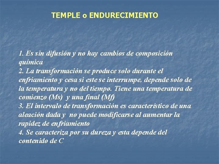 TEMPLE o ENDURECIMIENTO 1. Es sin difusión y no hay cambios de composición química