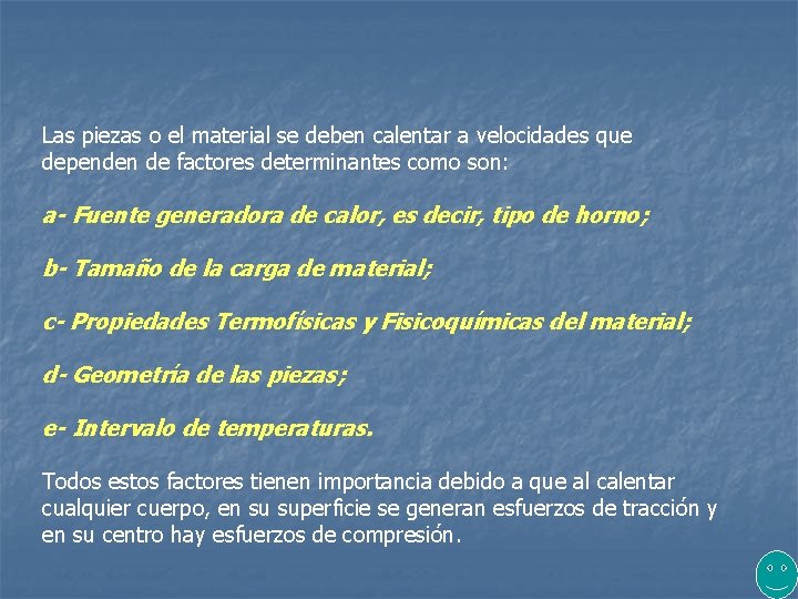 Las piezas o el material se deben calentar a velocidades que dependen de factores