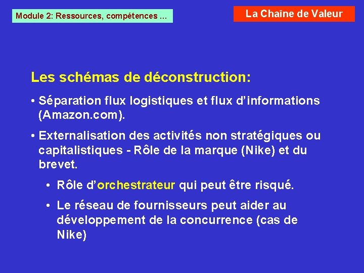 Module 2: Ressources, compétences … La Chaîne de Valeur Les schémas de déconstruction: • Module 2: Ressources, compétences … La Chaîne de Valeur Les schémas de déconstruction: •