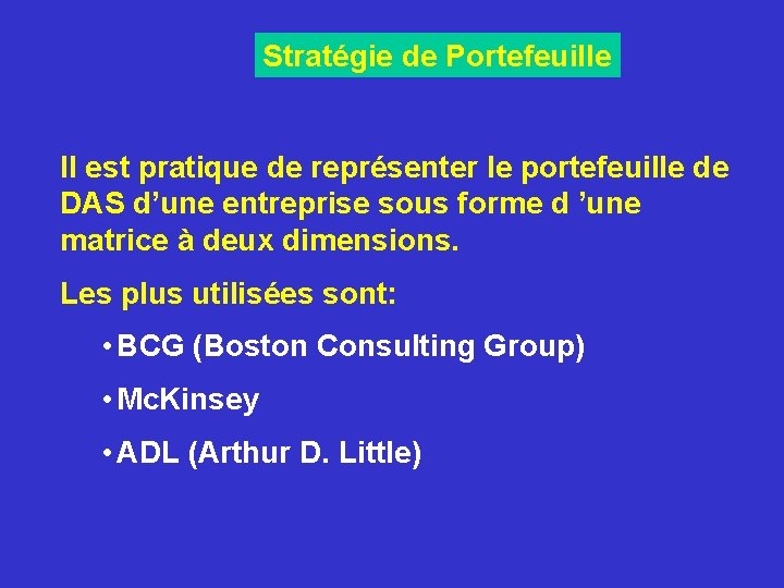 Stratégie de Portefeuille Il est pratique de représenter le portefeuille de DAS d’une entreprise Stratégie de Portefeuille Il est pratique de représenter le portefeuille de DAS d’une entreprise