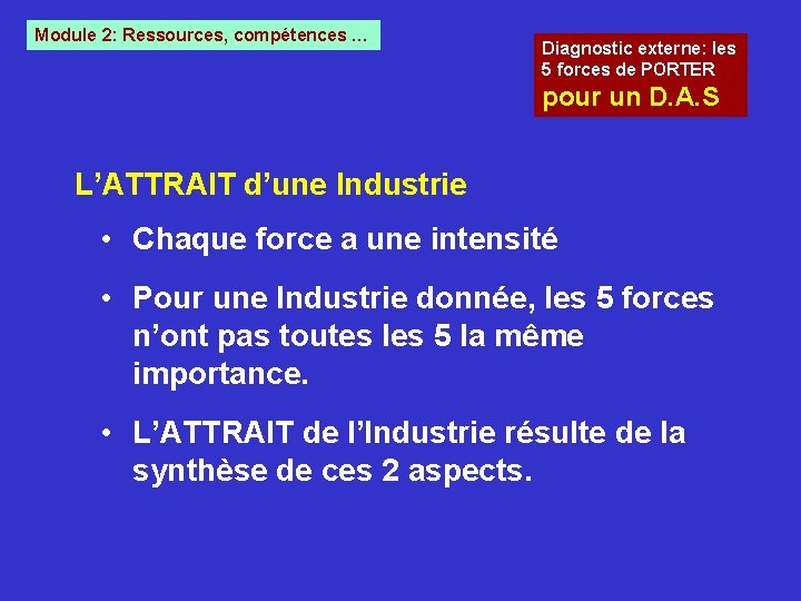 Module 2: Ressources, compétences … Diagnostic externe: les 5 forces de PORTER pour un Module 2: Ressources, compétences … Diagnostic externe: les 5 forces de PORTER pour un