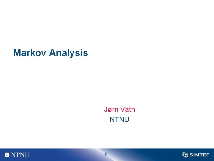Markov Analysis Jørn Vatn NTNU 1 