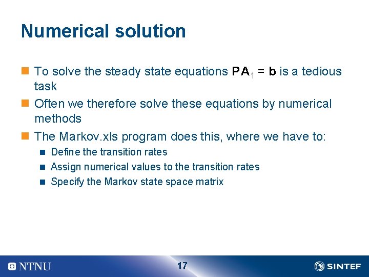 Numerical solution n To solve the steady state equations P A 1 = b