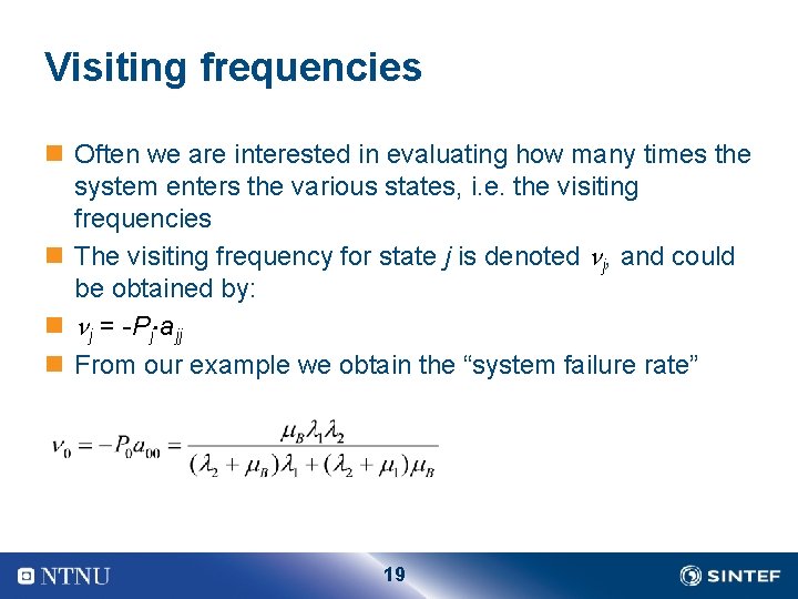 Visiting frequencies n Often we are interested in evaluating how many times the system