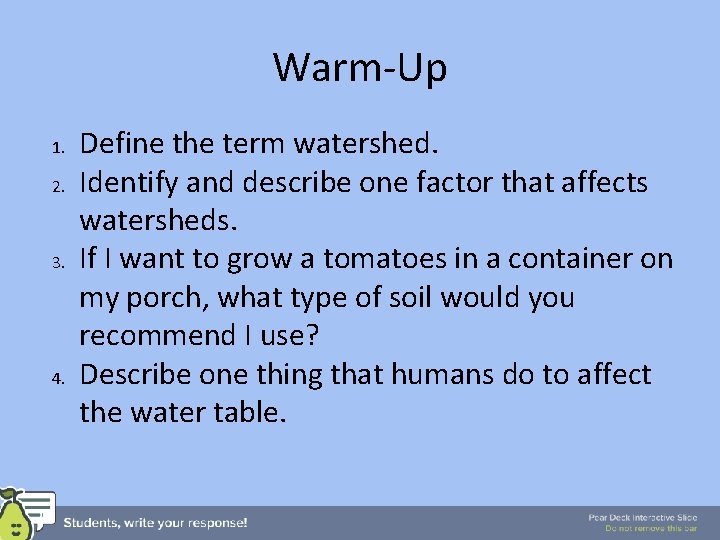 Warm-Up 1. 2. 3. 4. Define the term watershed. Identify and describe one factor