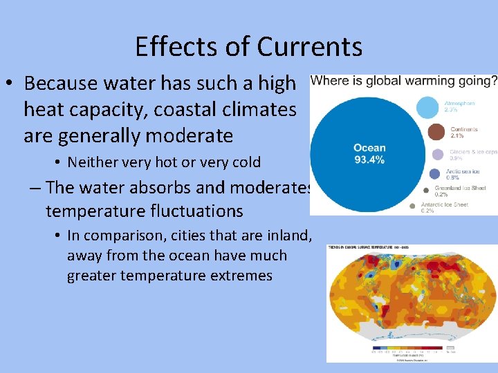 Effects of Currents • Because water has such a high heat capacity, coastal climates