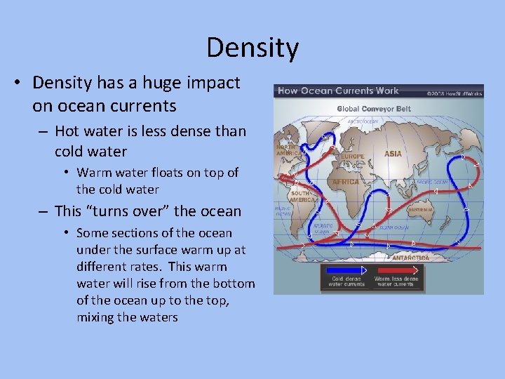 Density • Density has a huge impact on ocean currents – Hot water is