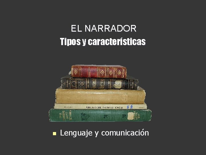 EL NARRADOR Tipos y características n Lenguaje y comunicación 